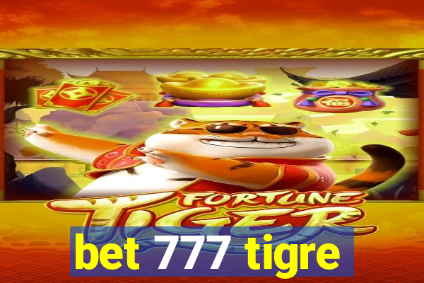 bet 777 tigre