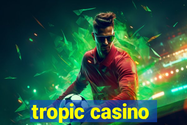 tropic casino