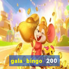 gala bingo 200 free spins