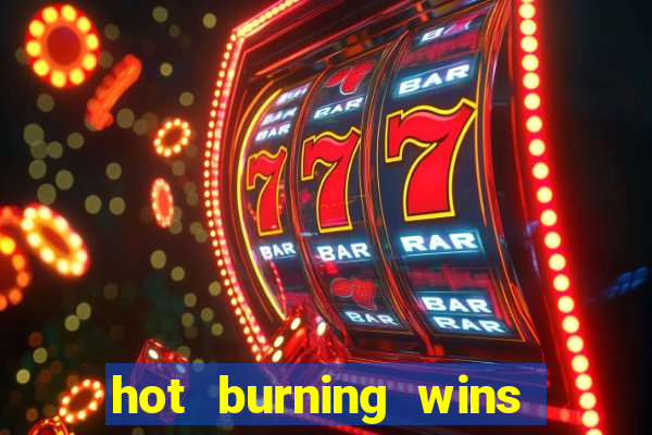 hot burning wins slot free play