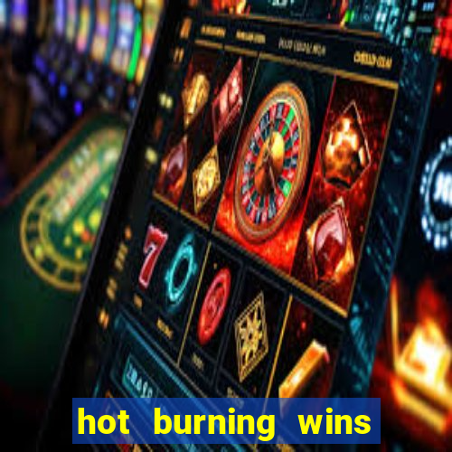 hot burning wins slot free play