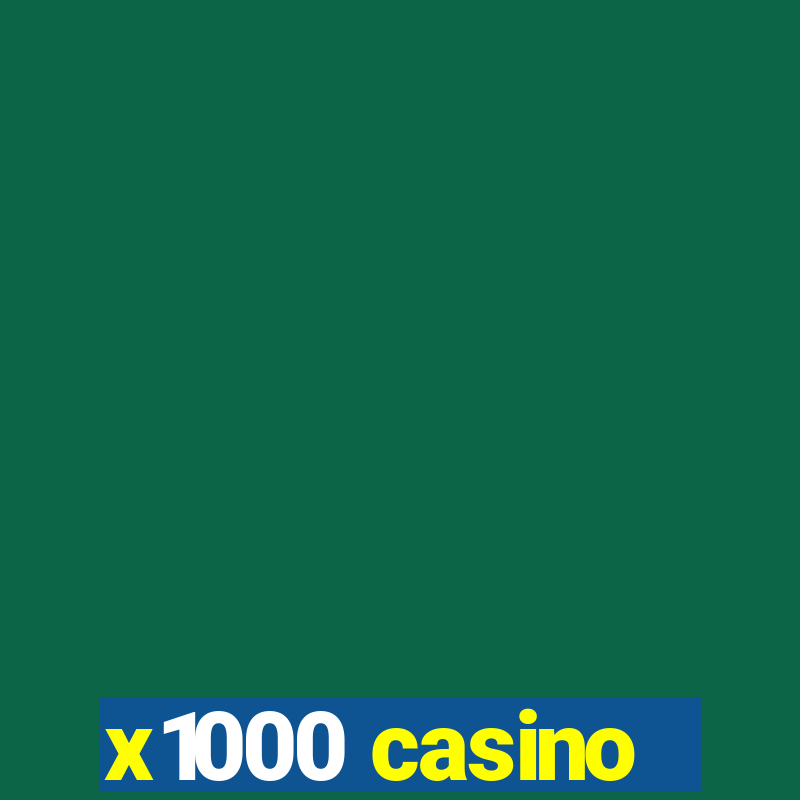 x1000 casino