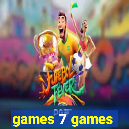 games 7 games