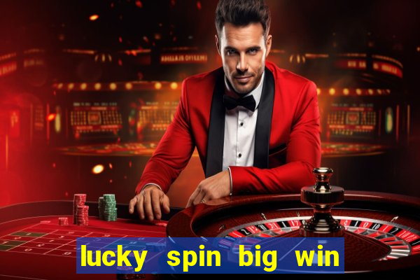 lucky spin big win real money