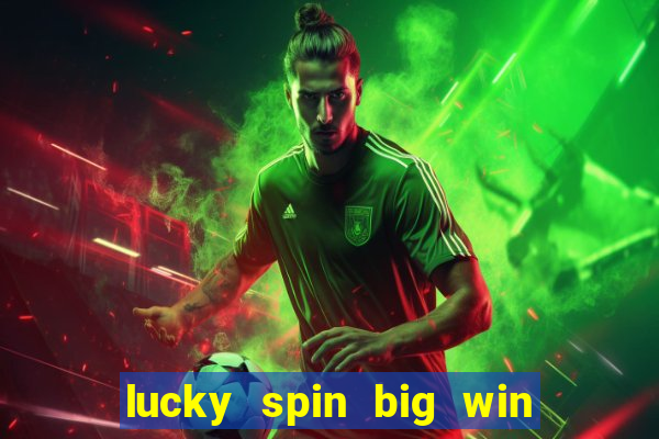 lucky spin big win real money