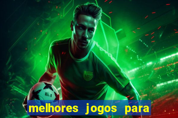 melhores jogos para o celular