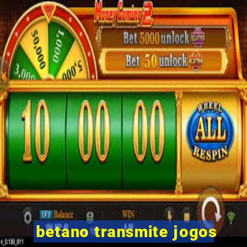 betano transmite jogos