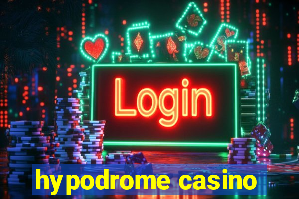 hypodrome casino