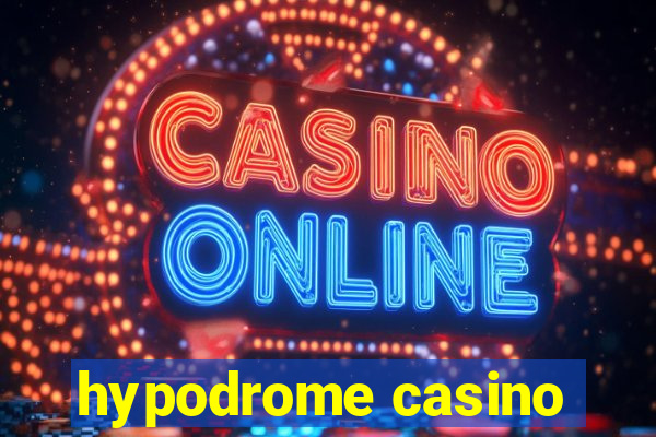 hypodrome casino