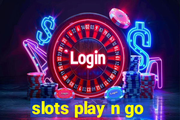 slots play n go