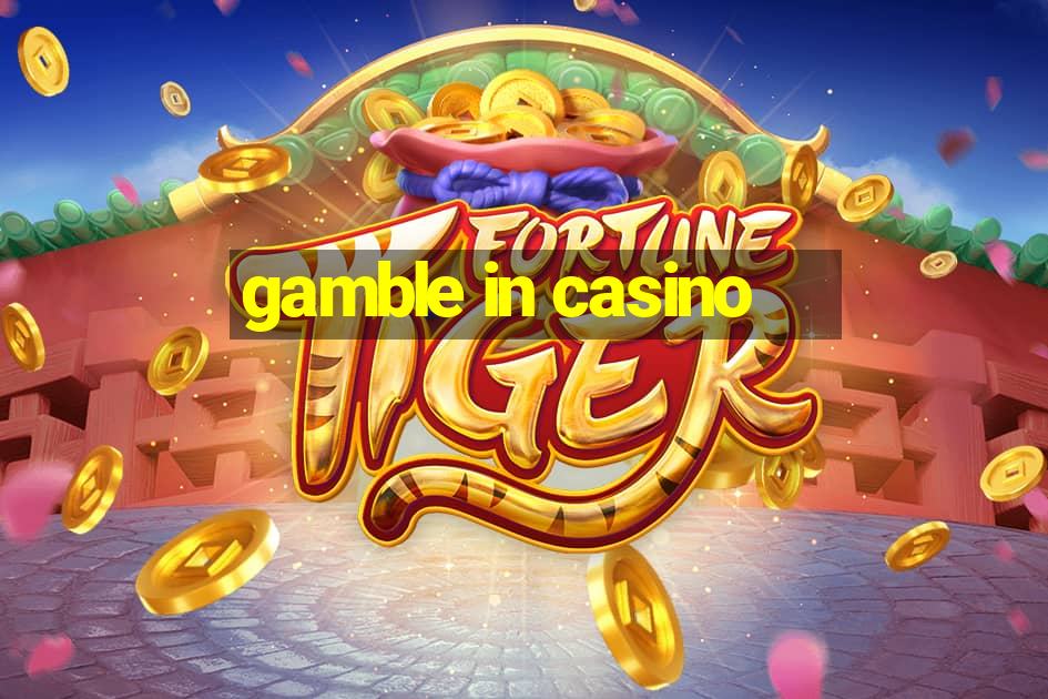 gamble in casino