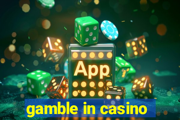 gamble in casino