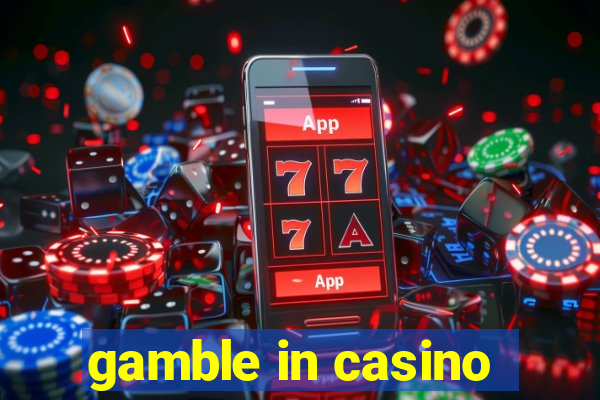 gamble in casino