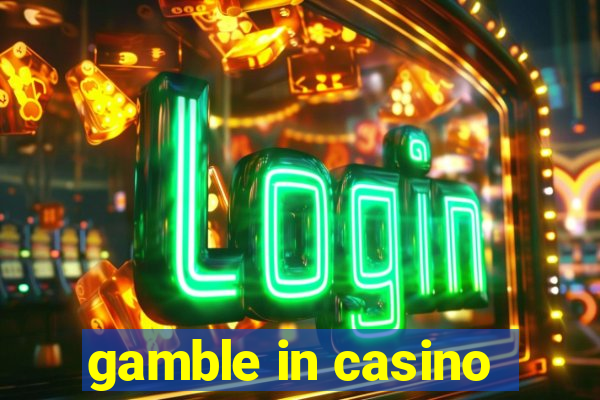 gamble in casino