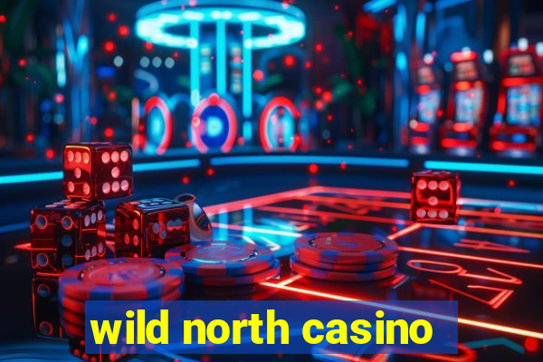 wild north casino