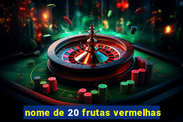 nome de 20 frutas vermelhas