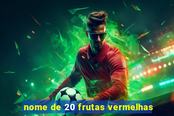 nome de 20 frutas vermelhas