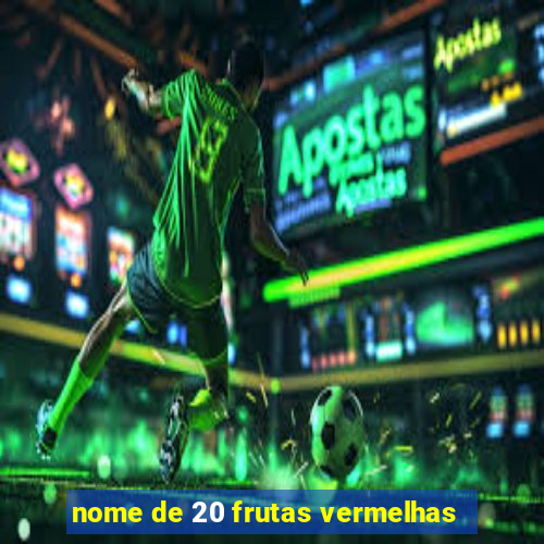 nome de 20 frutas vermelhas