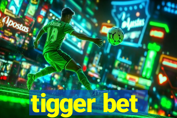 tigger bet