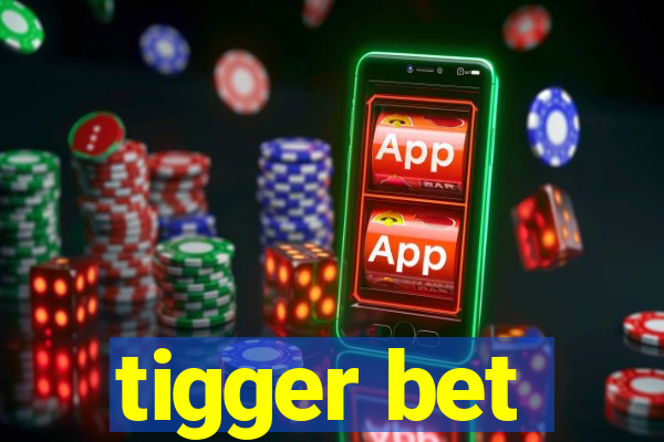 tigger bet