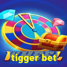 tigger bet