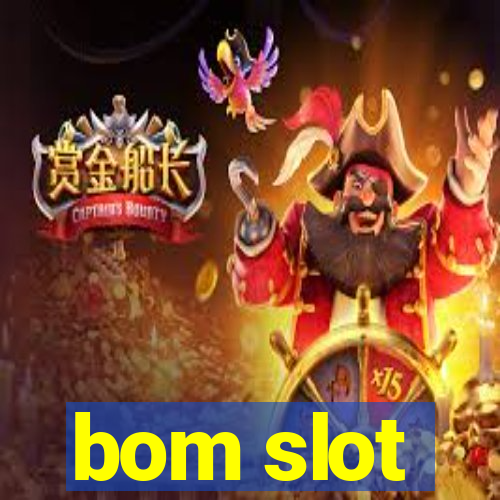 bom slot