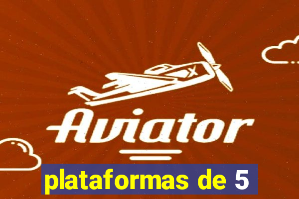 plataformas de 5