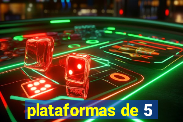 plataformas de 5