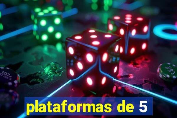 plataformas de 5