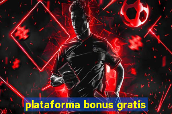 plataforma bonus gratis