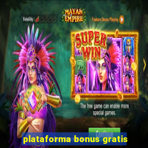 plataforma bonus gratis