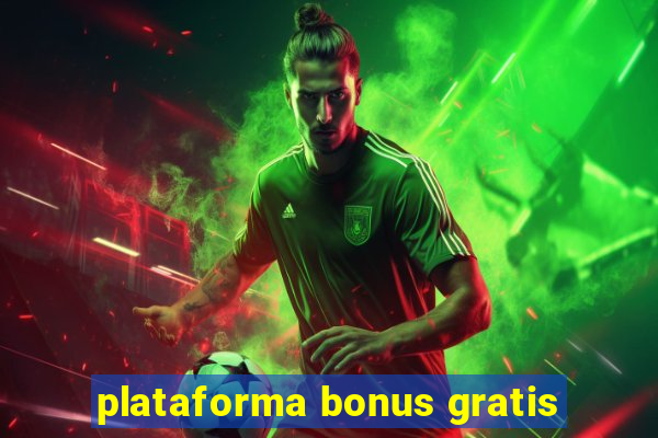 plataforma bonus gratis