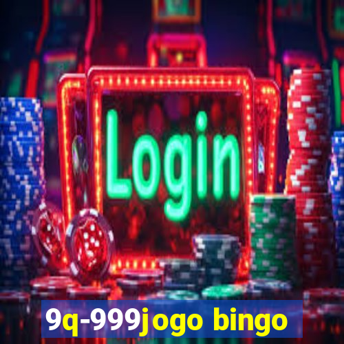 9q-999jogo bingo