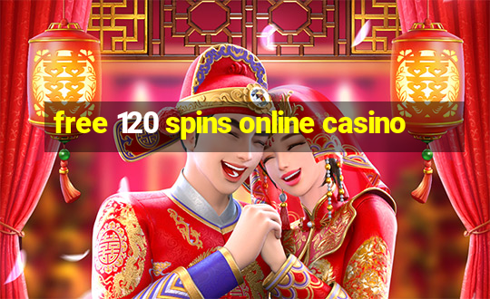 free 120 spins online casino