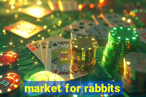 market for rabbits