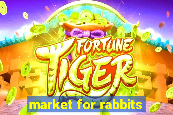 market for rabbits