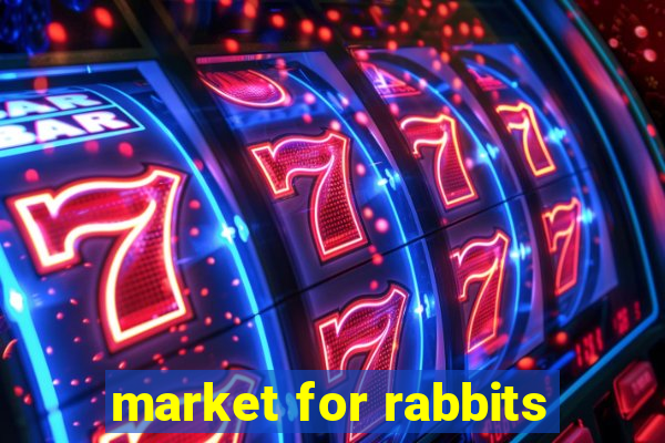 market for rabbits