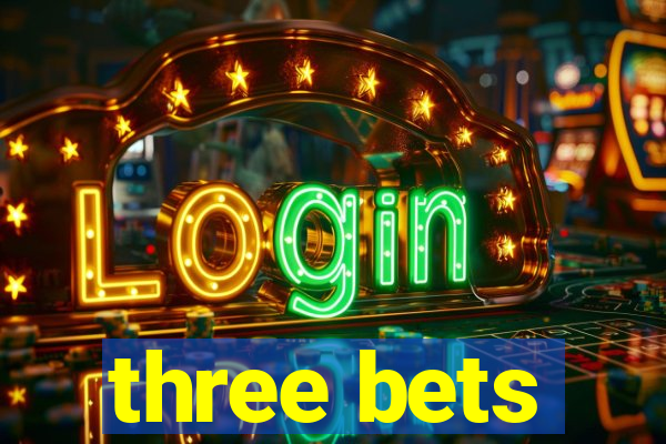 three bets