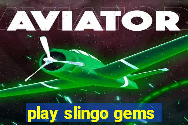 play slingo gems