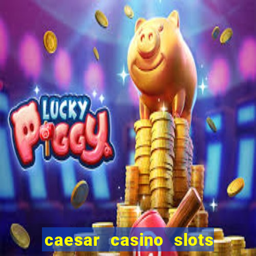 caesar casino slots win real money