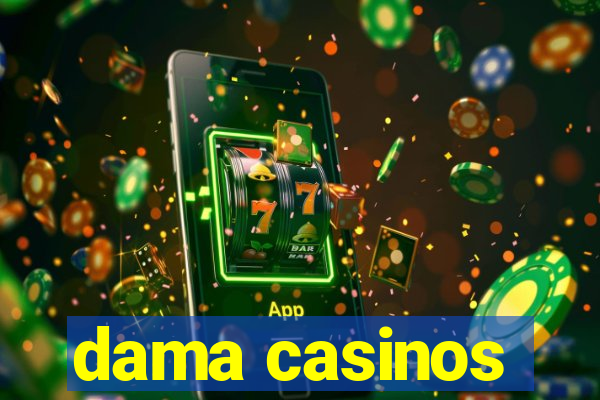 dama casinos