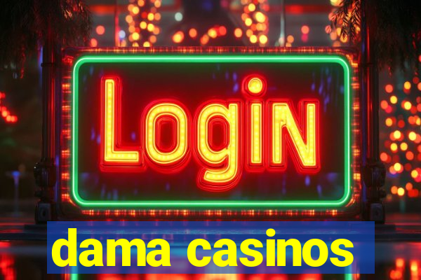 dama casinos