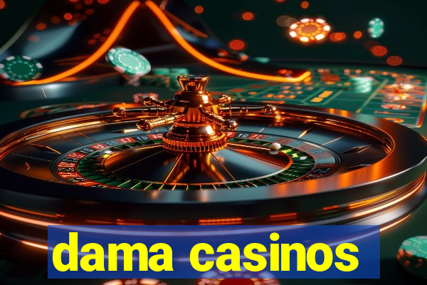 dama casinos