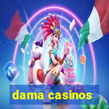 dama casinos