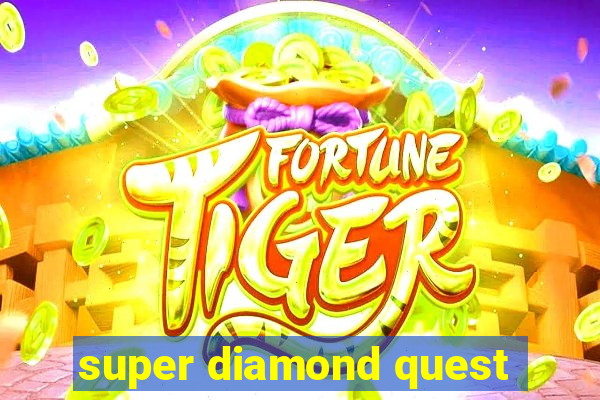 super diamond quest