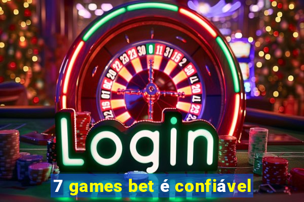 7 games bet é confiável