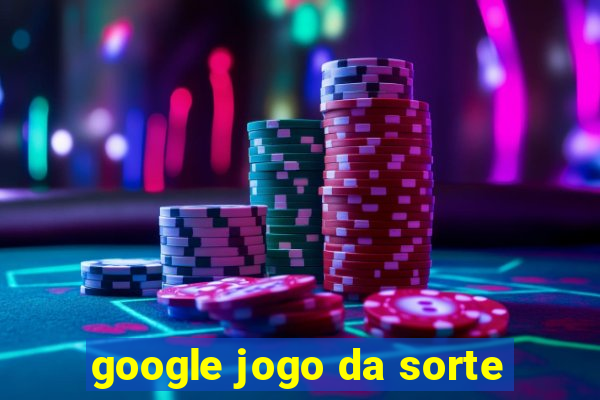 google jogo da sorte