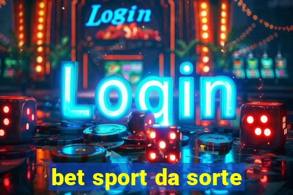 bet sport da sorte