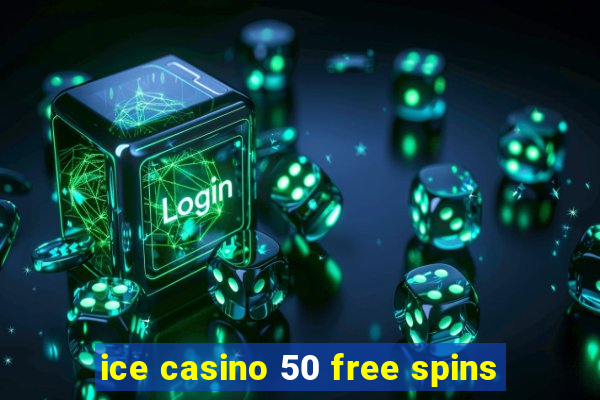 ice casino 50 free spins