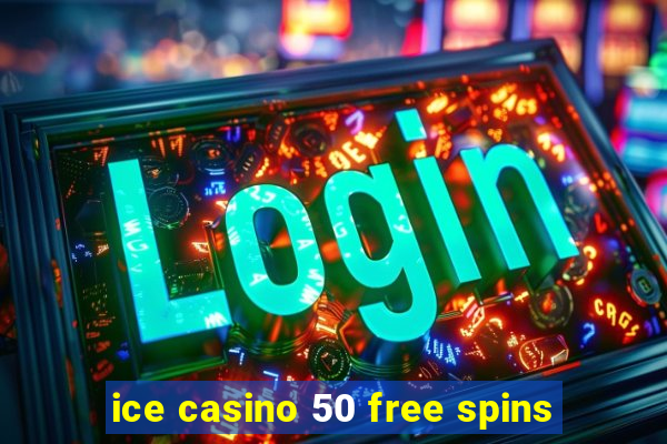 ice casino 50 free spins